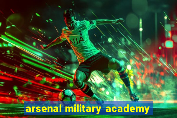 arsenal military academy